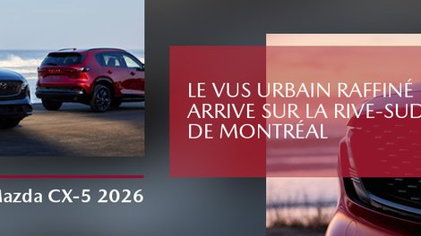 Mazda CX-5 2026 : le VUS urbain raffiné arrive sur la Rive-Sud de Montréal