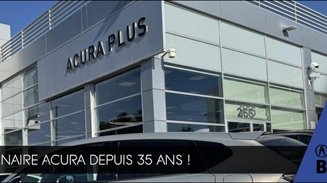 Acura Plus Blainville : Concessionnaire de confiance depuis 35 ans au service de votre expérience Acura