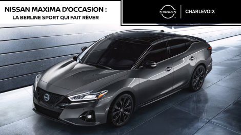 Nissan Maxima d’occasion : la berline sport qui fait rêver