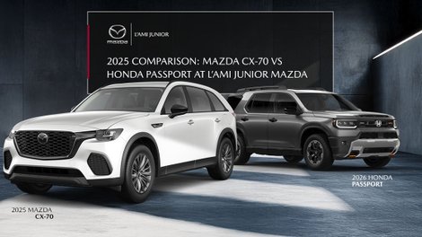 2025 Comparison: Mazda CX-70 vs Honda Passport at L’Ami Junior Mazda