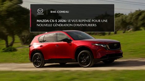 Mazda CX- 5 2026 : Le VUS repensé pour une nouvelle génération d’aventuriers