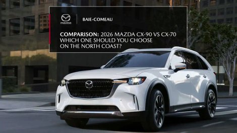 Mazda CX-90 versus CX-70 2026: Which One Should You Choose on the Côte-Nord?