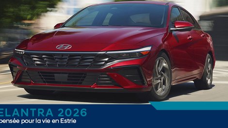 Hyundai Elantra 2026 : la berline intelligente pensée pour la vie en Estrie
