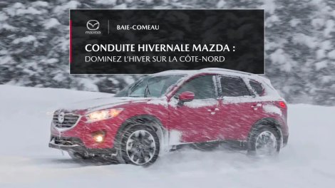 Et si votre Mazda vous faisait aimer l’hiver?