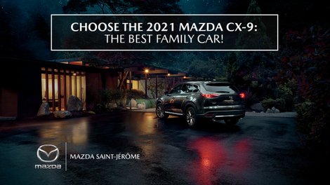 Choose the 2021 Mazda CX-9: THE Family Car!