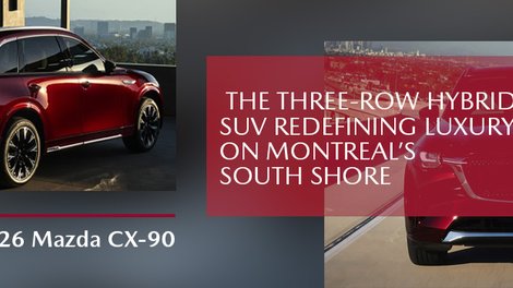Mazda CX-90 2026: the three-row hybrid SUV redefining luxury on Montreal’s South Shore