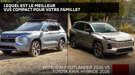 Comparaison Mitsubishi Outlander 2026 vs Toyota RAV4 hybride 2026 : lequel est le meilleur VUS compact pour votre famille?