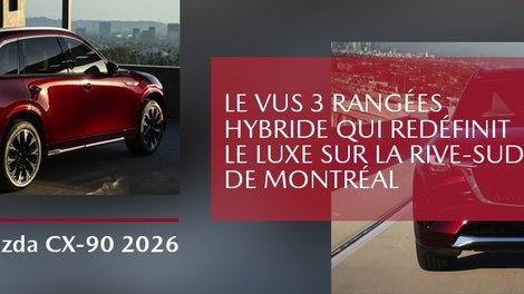 Mazda CX-90 2026 : le VUS 3 rangées hybride qui redéfinit le luxe sur la Rive-Sud de Montréal