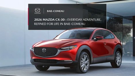 2026 Mazda CX-30 – Everyday Adventure, Refined for Life in Baie-Comeau