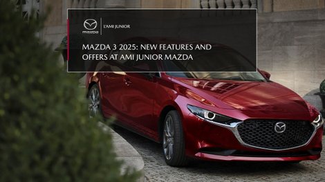2025 Mazda 3 at Ami Junior Mazda: innovation, offers, and reliability in Saguenay