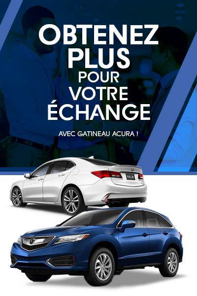 Gatineau acura promo inventaire plus pour echange