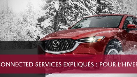 Mazda Connected Services : votre véhicule à portée de main, même en hiver