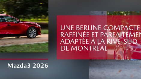 Mazda3 2026 : une berline compacte raffinée et parfaitement adaptée à la Rive-Sud de Montréal